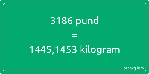 3186 pund till kilogram - 3186 pund till kilogram