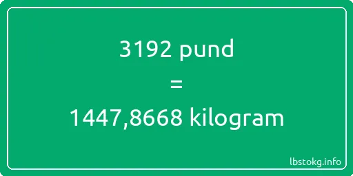 3192 pund till kilogram - 3192 pund till kilogram