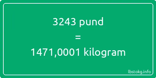 3243 pund till kilogram - 3243 pund till kilogram