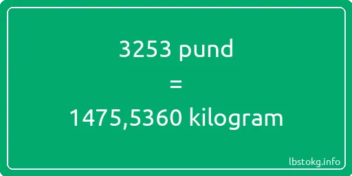 3253 pund till kilogram - 3253 pund till kilogram