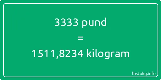 3333 pund till kilogram - 3333 pund till kilogram