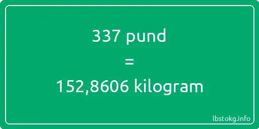 337 pund till kilogram - 337 pund till kilogram