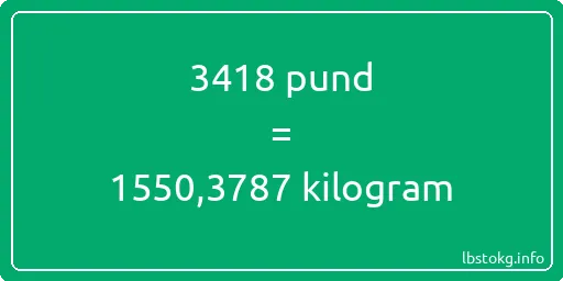 3418 pund till kilogram - 3418 pund till kilogram