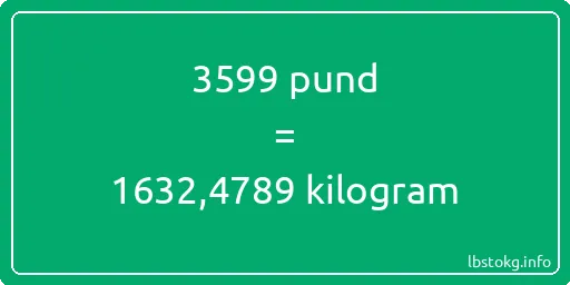 3599 pund till kilogram - 3599 pund till kilogram