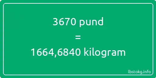 3670 pund till kilogram - 3670 pund till kilogram