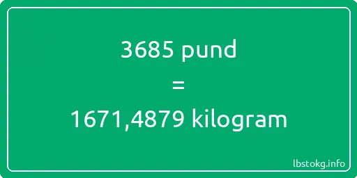 3685 pund till kilogram - 3685 pund till kilogram