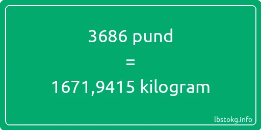 3686 pund till kilogram - 3686 pund till kilogram