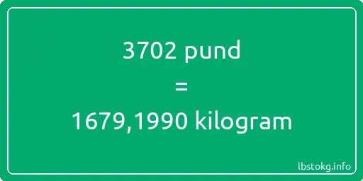 3702 pund till kilogram - 3702 pund till kilogram