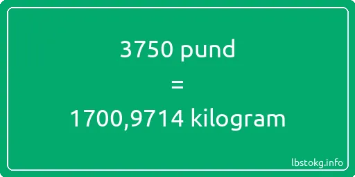 3750 pund till kilogram - 3750 pund till kilogram