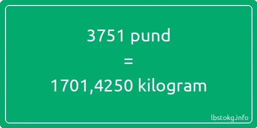 3751 pund till kilogram - 3751 pund till kilogram