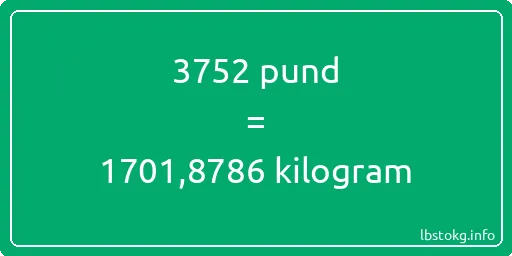 3752 pund till kilogram - 3752 pund till kilogram