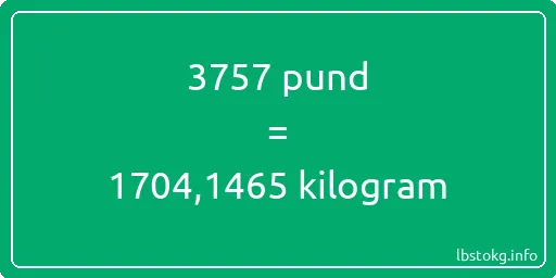 3757 pund till kilogram - 3757 pund till kilogram