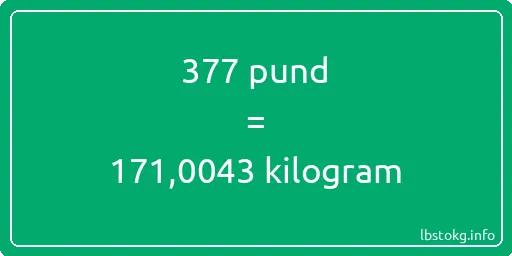 377 pund till kilogram - 377 pund till kilogram