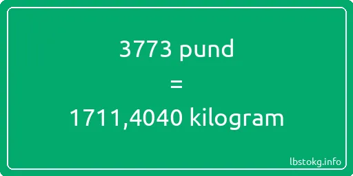 3773 pund till kilogram - 3773 pund till kilogram