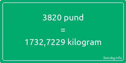 3820 pund till kilogram - 3820 pund till kilogram