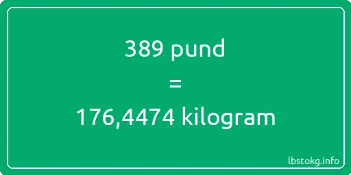 389 pund till kilogram - 389 pund till kilogram