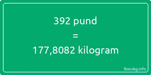 392 pund till kilogram - 392 pund till kilogram