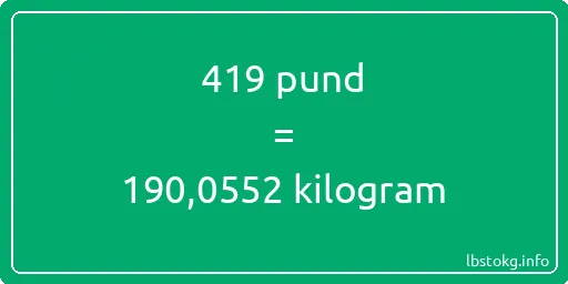 419 pund till kilogram - 419 pund till kilogram