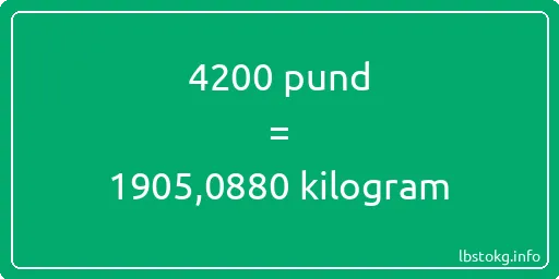 4200 pund till kilogram - 4200 pund till kilogram