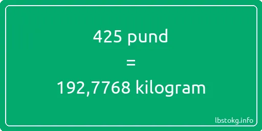 425 pund till kilogram - 425 pund till kilogram