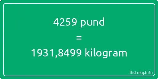 4259 pund till kilogram - 4259 pund till kilogram