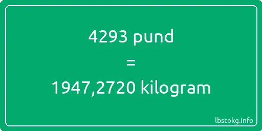 4293 pund till kilogram - 4293 pund till kilogram