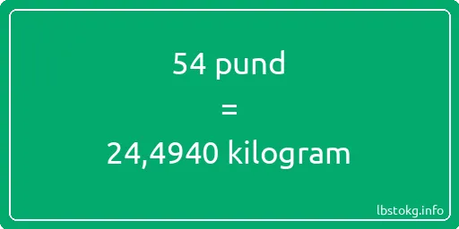 54 pund till kilogram - 54 pund till kilogram