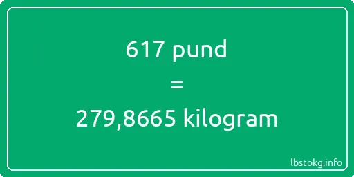 617 pund till kilogram - 617 pund till kilogram