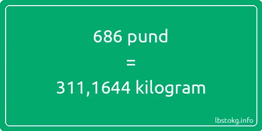 686 pund till kilogram - 686 pund till kilogram