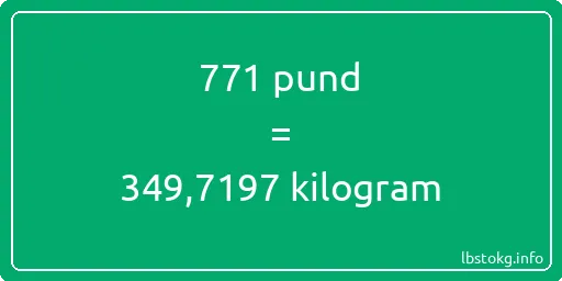 771 pund till kilogram - 771 pund till kilogram