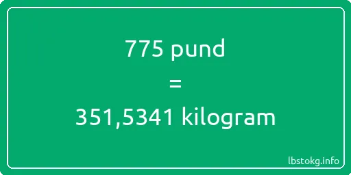 775 pund till kilogram - 775 pund till kilogram