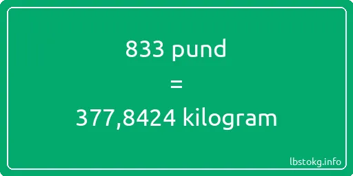 833 pund till kilogram - 833 pund till kilogram