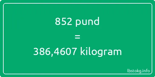 852 pund till kilogram - 852 pund till kilogram