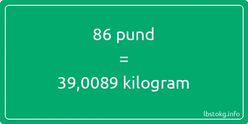 86 pund till kilogram - 86 pund till kilogram