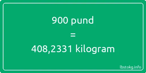 900 pund till kilogram - 900 pund till kilogram