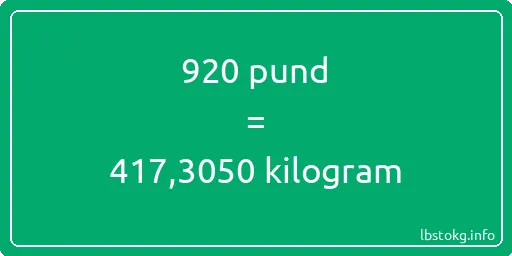 920 pund till kilogram - 920 pund till kilogram