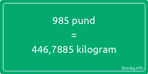 985 pund till kilogram - 985 pund till kilogram