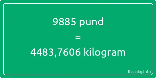 9885 pund till kilogram - 9885 pund till kilogram