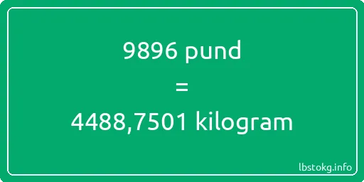 9896 pund till kilogram - 9896 pund till kilogram