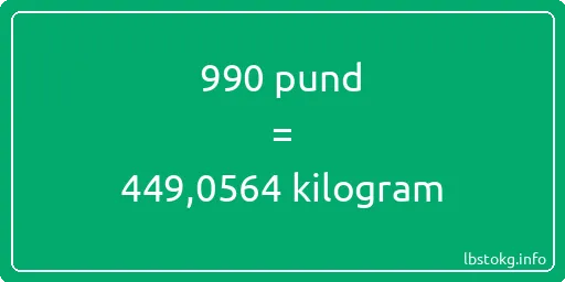 990 pund till kilogram - 990 pund till kilogram