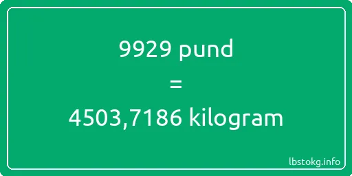 9929 pund till kilogram - 9929 pund till kilogram