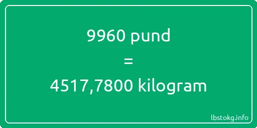 9960 pund till kilogram - 9960 pund till kilogram