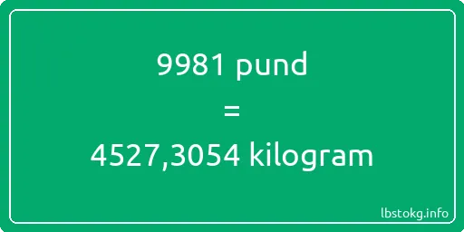 9981 pund till kilogram - 9981 pund till kilogram