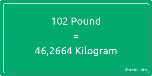 102 Pound için Kilogram - 102 Pound için Kilogram