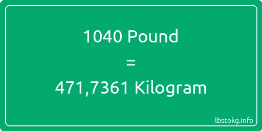 1040 Pound için Kilogram - 1040 Pound için Kilogram