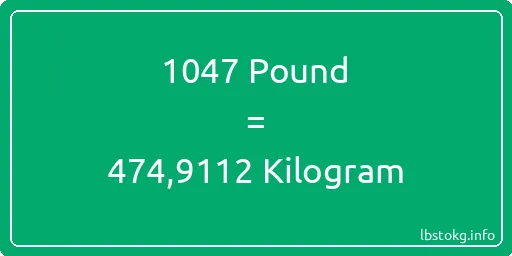 1047 Pound için Kilogram - 1047 Pound için Kilogram