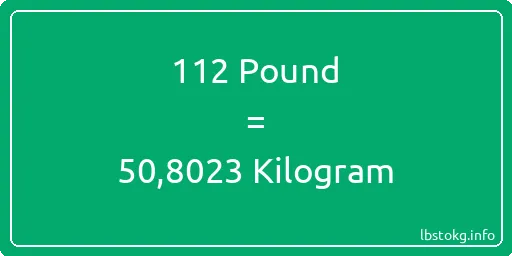 112 Pound için Kilogram - 112 Pound için Kilogram