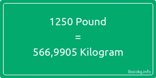 1250 Pound için Kilogram - 1250 Pound için Kilogram