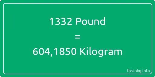 1332 Pound için Kilogram - 1332 Pound için Kilogram