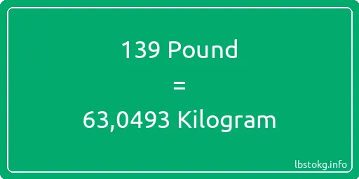 139 Pound için Kilogram - 139 Pound için Kilogram